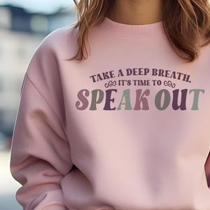Speak Out Social Justice Activist Sweatshirt DEI Support Sweatshirt Group Protest Sweatshirt Take a Deep Breath It&#39;s Time to Speak Out