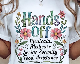 Hands Off Social Security T-shirt, Senior Citizen Activist Tee, Floral Pro-Voice Social Justice Shirt, Medicare Tee,  Feminist Protest Gift
