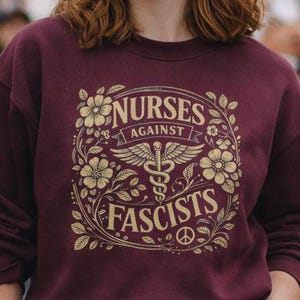 Nurses Against Fascists Sweatshirt, Anti Fascism Nurse Crewneck, Healthcare Worker Protest Sweatshirt, Vintage Botanical Design