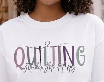 Camiseta "Acolchar me hace feliz", ropa para aficionados a la costura, camiseta para retiros de clubes de acolchado.