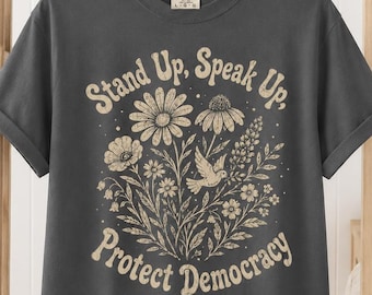 Pro Democracy Botanical Shirt, Anti Trump Protest Tee, Political Activist Top, Feminist Resistance Shirt, Human Rights Graphic
