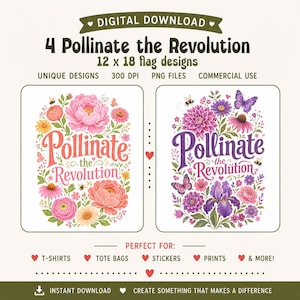 Puede incluir: Descarga digital con dos diseños florales, cada uno con el texto "Pollinate the Revolution". Los diseños son para diseños de banderas de 12 x 18. La imagen incluye texto que dice "Unique Designs", "300 DPI", "PNG Files" y "Commercial Use".