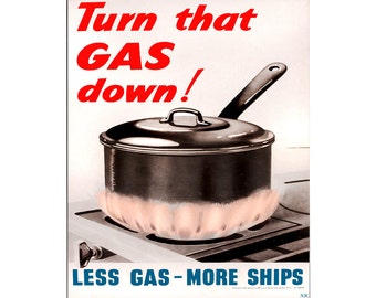 Op de afbeelding: Een propagandaposter uit de Tweede Wereldoorlog met de tekst "Turn that GAS down!" in rode letters. De poster toont een zwarte pan op een fornuis met een vlam eronder. De tekst "LESS GAS - MORE SHIPS" staat onderaan de poster.