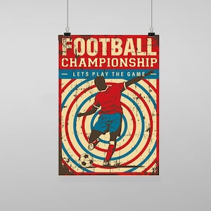 Puede incluir: Un póster de estilo vintage con un esquema de color rojo, blanco y azul. El póster presenta una silueta de un jugador de fútbol pateando una pelota. El texto en el póster dice "Football Championship - Lets Play The Game".