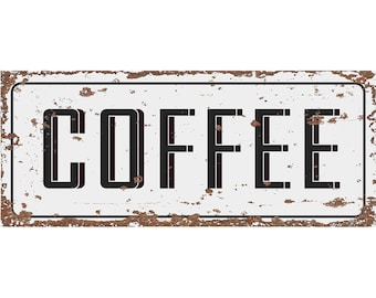 May include: A white metal sign with a rusty brown border and the word "COFFEE" printed in black letters.