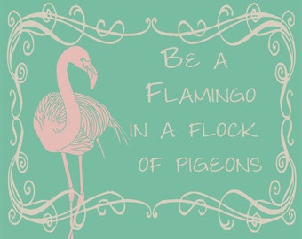 Be A flamingo in a flock of Pigeons typography travel inspiration - Vintage Enamel Metal TIN SIGN Wall Plaque