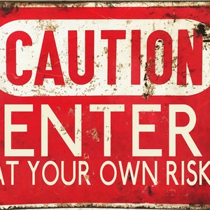 Caution Enter At Your Own Risk Enamel Metal TIN SIGN Wall Plaque
