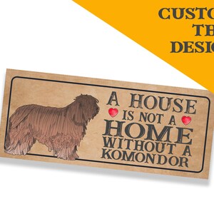 Komondor Dog Metal Sign Plaque - A House Is Not a ome without a