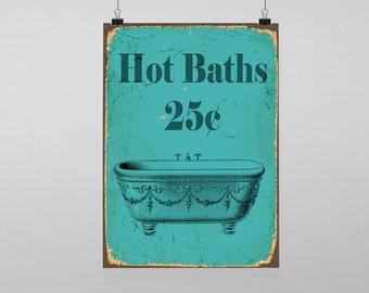 May include: Vintage style sign with a turquoise background and brown border. The sign reads "Hot Baths 25¢" and features a black and white illustration of a bathtub with ornate details.