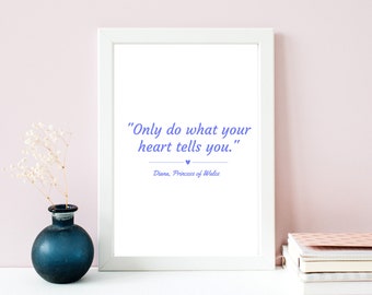 DIGITAL Print | Princess Diana Quote | Only Do What Your Heart Tells You | Digital Quote | Digital Art | Princess of Wales | Printable