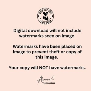 May include: Digital download of an image with a watermark that says "Made with Love, Hand Made". The text below the watermark says "Digital download will not include watermarks seen on image. Watermarks have been placed on image to prevent theft or copy of this image. Your copy will NOT have watermarks." The text at the bottom of the image says "Alanna Accessories".