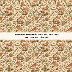 May include: A seamless pattern featuring a botanical illustration of various mushrooms, ferns, acorns, and berries in shades of brown, green, and red on a cream background. The text reads: Seamless Pattern in both JPG and PNG 300 DPI 12x12 inches.