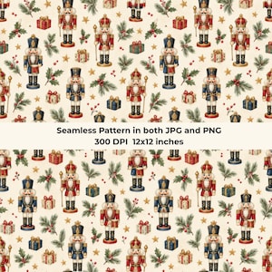 May include: A seamless pattern featuring nutcracker figures in red and blue uniforms, gift boxes, pine branches, and small stars on a cream background. The text reads: Seamless Pattern in both JPG and PNG 300 DPI 12x12 inches.