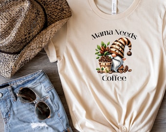 Gnome Coffee T-shirt, Mama Needs Coffee, Funny Cute Trendy Whimsical Tee For Mom, Unisex Jersey Short Sleeve Tee, Gift for Mom, Mother's Day