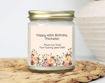 40th Birthday Candle Gift For Friend Sister Girlfriend Wife, Funny Cute Saying, Personalized Customized 9 oz Jar Candle, Soy Wax Cotton Wick