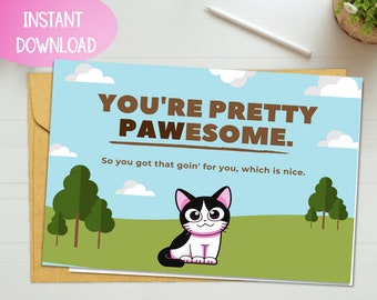 May include: A blue and white card with a black and white cat illustration. The card says "You're pretty pawsome. So you got that goin' for you, which is nice."