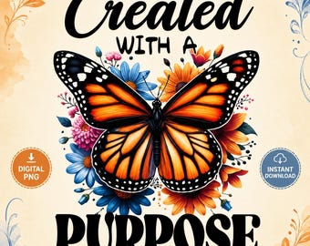 Created With a Purpose Butterfly PNG, Floral Sublimation Design, Digital Download