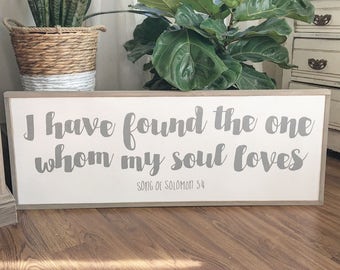 i have found the one whom my soul loves 18x48 framed wood sign