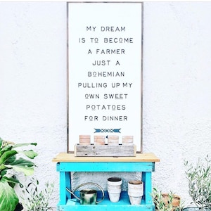 Large wall art / home decor / my dream is to become a farmer just a bohemian pulling up my own sweet potatoes for dinner Framed wood sign