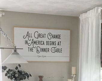 All great change in America starts at the dinner table Ronald Reagan framed wall art / Wood signs with quotes / home decor signs