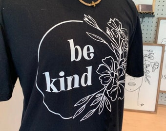 Be Kind T-Shirt / Kindness Shirt / Kindness Tshirt, Boho Floral Be Kind Tee / Hippie Be Kind Shirt / Be Kind  / Positive Quote