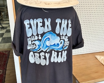 Even the wind and waves obey him Tshirt / Bible Verse / Trendy Tshirt / Christian apparel