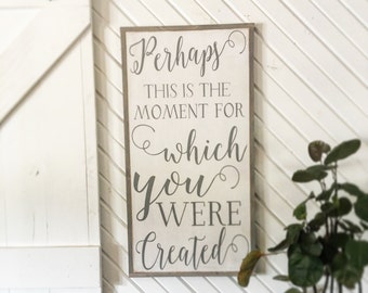 Signs / Home decor / Christian art / Wall hanging / Perhaps this is the moment for which you were created Esther 4:14  framed wood sign