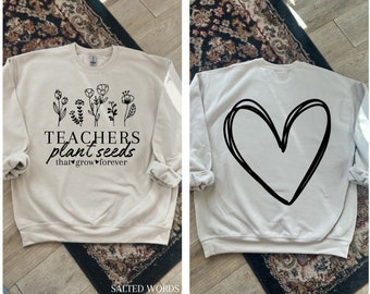 Teachers plant seeds that grow forever Aesthetic Crewneck Sweatshirt / Trendy Jesus Crewnecks / Unisex Heavy Blend Crewneck Sweatshirt