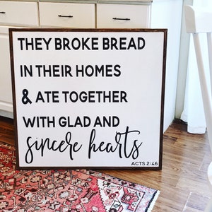 Wall decor / Signs / They broke bread in each others homes and ate together with glad and sincere hearts Acts 2:46 framed wood sign / Jesus