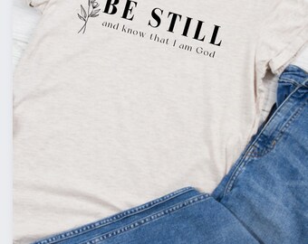 Be still and know that I am God Sweatshirt or dtf print / Christian Tshirts / Hoodies For Women Christian Apparel / Christian Clothing