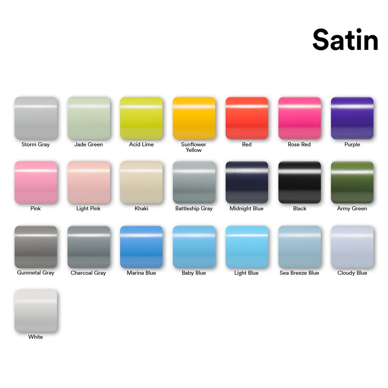 May include: A color chart titled Satin displaying twenty-two rectangular swatches in various shades including Storm Gray, Jade Green, Acid Lime, Sunflower Yellow, Red, Rose Red, Purple, Pink, Light Pink, Khaki, Battleship Gray, Midnight Blue, Black, Army Green, Gunmetal Gray, Charcoal Gray, Marina Blue, Baby Blue, Light Blue, Sea Breeze Blue, Cloudy Blue, and White.