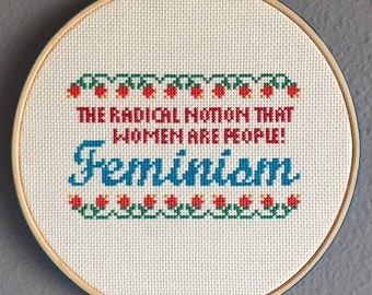 FINISHED PIECE: “Feminism- The Radical Notion” Finished Cross-Stitch Framed In 8” Hoop