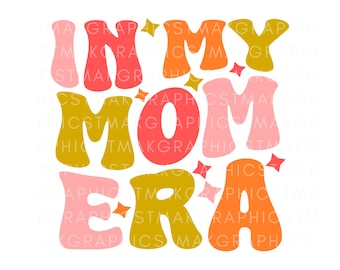 En mi era de mamá SVG, mamá Svg, mamá era Svg, vida de mamá Svg, camiseta de mamá Svg, En mi era de mamá Png, sudadera del día de la madre, suéter de mamá