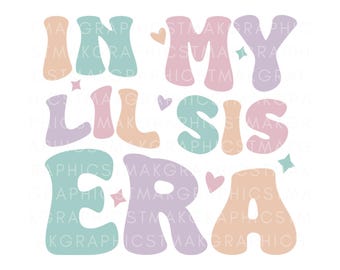 En la era de mi hermanita SVG, Lil Sis Svg, Lil Sis Era Svg, En mi camiseta de Lil Sis Svg, Lil Sis Png, En mi hermanita png, Anuncio de bebé, Hermano