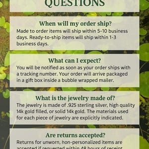 May include: A graphic with the text "FREQUENTLY ASKED QUESTIONS" over a background of green leaves. The text provides information about order shipping times, what to expect, jewelry materials, and return policies.