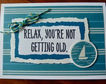 Fun Birthday Greeting Card, Handmade 5x7 Birthday Card, Funny Masculine Birthday Card, Humorous Birthday, Getting Old Card, Nautical Card