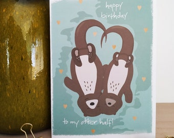 To My Otter Half Birthday Card – Couple Card - For Husband - Wife