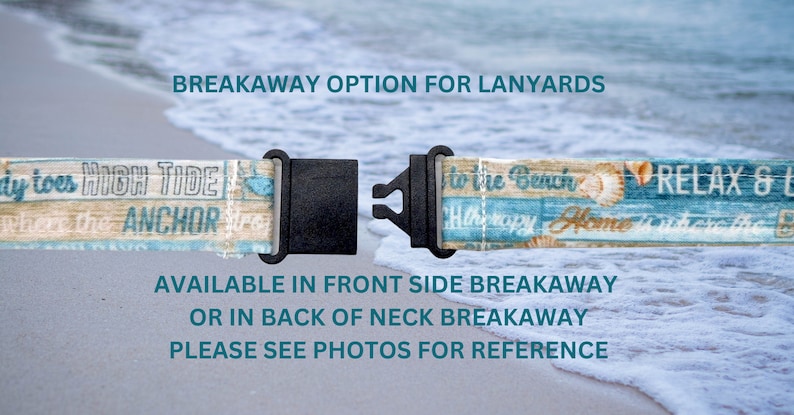 May include: A close-up of a lanyard with a breakaway clasp. The lanyard is made of fabric with a beach-themed design. The text on the lanyard reads "High Tide", "Anchor", "To the Beach", "Relax & Let Go", and "Home is where the beach is".