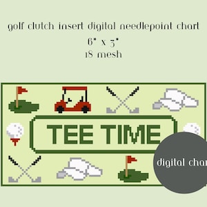 May include: A digital needlepoint chart for a golf clutch insert measuring 6 inches by 3 inches on 18 mesh. The design features the text TEE TIME, a red golf cart, golf clubs, flags on greens, and golf balls in a pixelated style on light green.