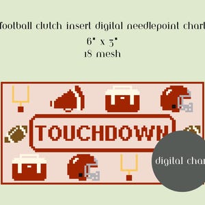 May include: A digital needlepoint chart for a football clutch insert measuring 6 inches by 3 inches on 18 mesh. The design features pixelated icons of football helmets, goalposts, and coolers with the text TOUCHDOWN in a central rectangular frame.