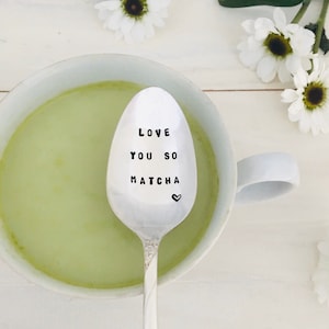 hand stamped silver spoon - love you so matcha    tea gift, upcycled vintage spoon
