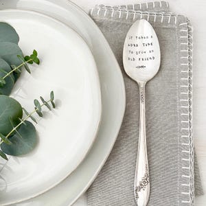 Hand Stamped Serving Spoon - It Takes A Long Time To Grow An Old Friend, vintage serving spoon, Friendsgiving, housewarming image 2