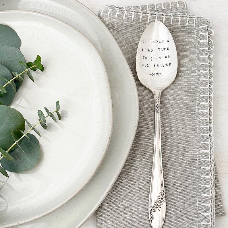 Hand Stamped Serving Spoon - It Takes A Long Time To Grow An Old Friend, vintage serving spoon, Friendsgiving, housewarming image 2