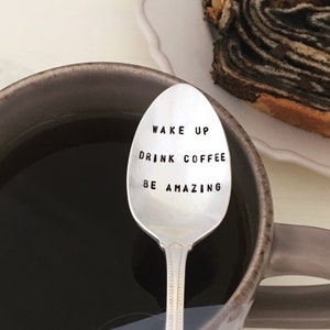 Hand stamped coffee spoon - Wake Up, Drink Coffee, Be Amazing - upcycled spoon,  co-worker gift