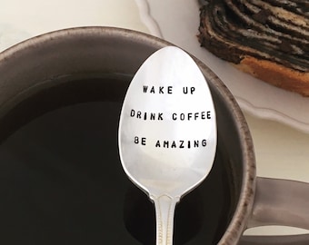 Hand stamped coffee spoon - Wake Up, Drink Coffee, Be Amazing - upcycled spoon,  co-worker gift