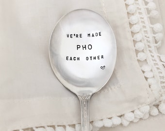 hand stamped pho spoon -we're made pho each other,  pho spoon, soup spoon, boyfriend gift, girlfriend gift, hand stamped silver