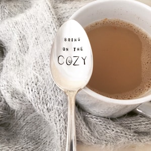 Bring on the Cozy - Hand Stamped Vintage Silver Spoon,  coffee, tea, hot chocolate spoon