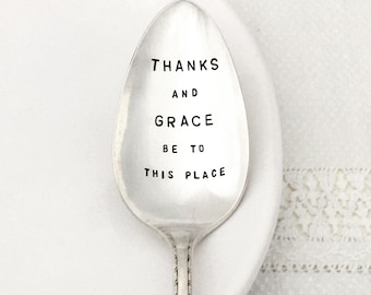 hand stamped serving spoon - Thanks and Grace be to this place    Thanksgiving serving spoon,  hostess gift,  housewarming gift,