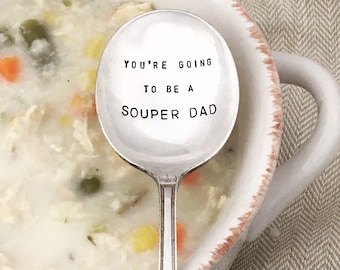 Soup spoon, new Dad gift,  - you're going to be a SOUPer dad, vintage hand stamped silver soup spoon