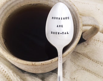 hand stamped silver spoon -mornings are brew-tal,   coffee gift, upcycled vintage spoon, coffee spoon, encouragement,